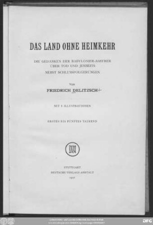 Das Land ohne Heimkehr : die Gedanken der Babylonier-Assyrer über Tod und Jenseits nebst Schlussfolgerungen