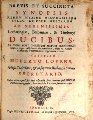 Brevis et succincta synopsis rerum ... a Serenissimis Lotharingiae, Brabantiae et Limburgi ducibus gestarum ...