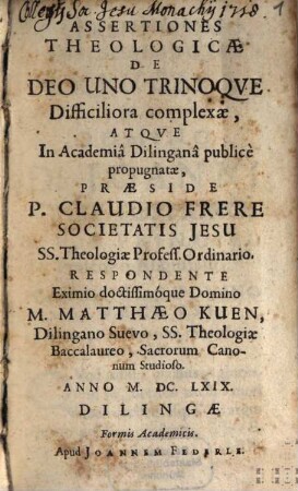 Assertiones Theologicae De Deo Uno Trinoqve Difficiliora complexae