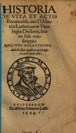 Historia De Vita Et Actis Reuerendiss. uiri D. Martini Lutheri, uerae Theologiae Doctoris