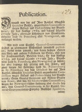 Publication. Demnach von der auf Ihro Kayserl. Majestät speciellen Befehl, angeordneten Commission wegen Ankauf- und Podraedirung des Brandweins, für das künftige 1769. und darauf folgende 1770ste Jahr, abermals Lieferungen von Brandwein, entweder nach St. Petersburg oder Nowogorod, anverlanget werden ...