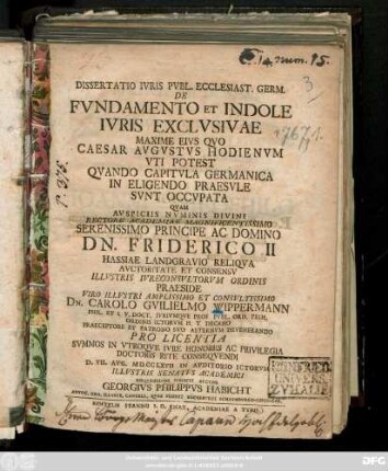 Dissertatio Ivris Pvbl. Ecclesiast. Germ. De Fvndamento Et Indole Ivris Exclvsivae Maxime Eivs Qvo Caesar Avgvstvs Hodienvm Vti Potest Qvando Capitvla Germanica In Eligendo Praesvle Svnt Occvpata