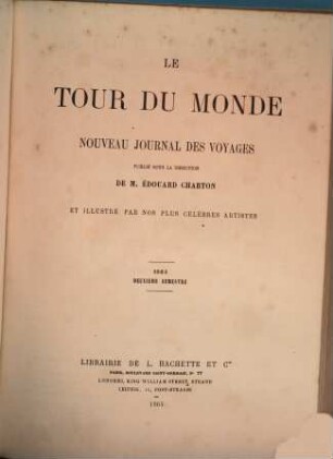Le tour du monde : journal des voyages et des voyageurs. 1864, Semester 2