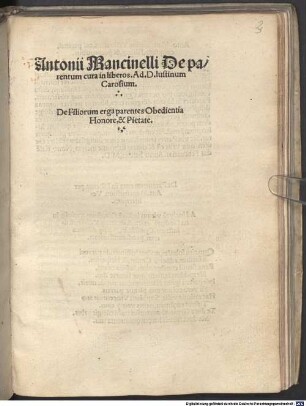 Antonii Mancinelli De parentum cura in liberos : Ad D. Iustinum Carosium ; De Filiorum erga parentes Obedientia Honore, & Pietate