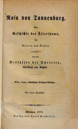 Rosa von Tannenburg : Eine Geschichte des Alterthums, für Aeltern und Kinder erzählt ; Mit einem Stahlstich