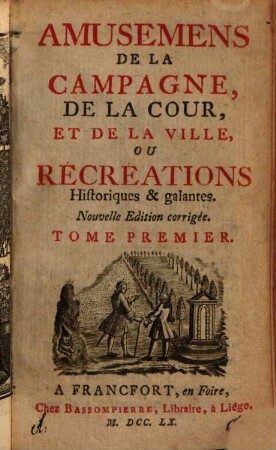 Amusemens De La Campagne, De La Cour, Et De La Ville, Ou Récréations Historiques & galantes, 1