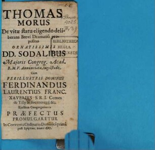 Thomas Morus, De vitae statu eligendo deliberans : Brevi Dramatiô propositus ... Sodalibus Maioris Congreg. Acad. B.M.V. Anunntiatae, Ingolstadii ...