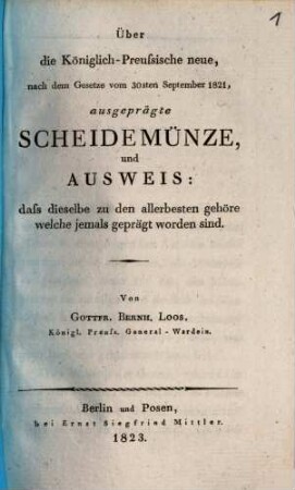 Über die königlich-preußische neue, nach dem Gesetze vom 30sten September 1821, ausgeprägte Scheidemünze und Ausweis: dass dieselbe zu den allerbesten gehöre welche jemals geprägt worden sind