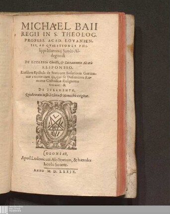 Michael. Baii Regii In S. Theolog. Profess. Acad. Lovaniensis, Ad Qvaestiones Philippi Marnixij Sanct-Aldegondi De Ecclesia Christi, & Sacramento Altaris Responsio