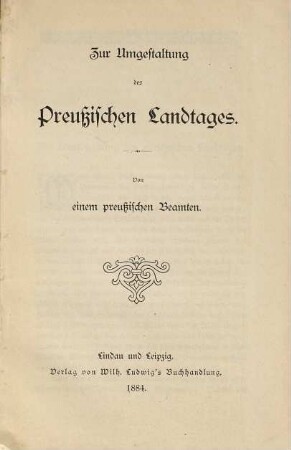 Zur Umgestaltung des Preußischen Landtages : Von einem preußischen Beamten