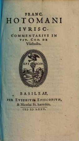 Franc. Hotomani Commentarius in tit. cod. de usufructu