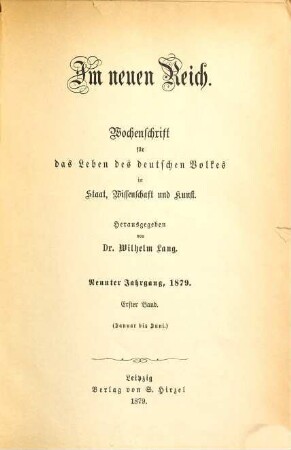 Im neuen Reich : Wochenschrift für das Leben des deutschen Volkes in Staat, Wissenschaft und Kunst, 9,1. 1879