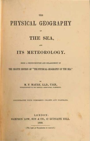 The physical geography of the Sea and its meteorology being a reconstruction and enlargement of the eight edition of "the physical geography of the sea"