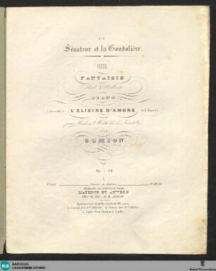 Le sénateur et la gondolière : petite fantaisie facile & brillante pour piano; sur la Bacarolle de L'elisire d'amore de G. Donizett; op. 48