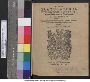 ELEGIA GRATVLATORIA IN REDITVM ILLVSTRISSImorum Principum, ac Dominorum IOHANNIS GEORGII ET CHRISTIANI Fratrum: Principum Anhaltinatus, Comitum Ascaniae, Dominorum Servestae ac Bernburgi, &c.