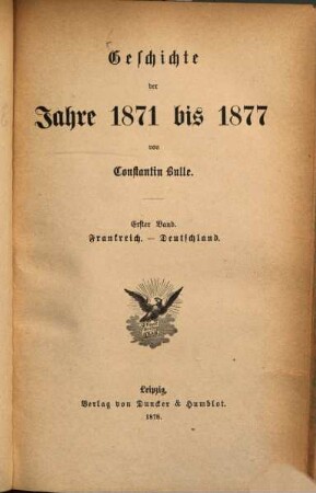 Karl Friedrich Becker's Weltgeschichte. [23] = Supplement-Band 1, Geschichte der Jahre 1871 bis 1877 : Frankreich-Deutschland