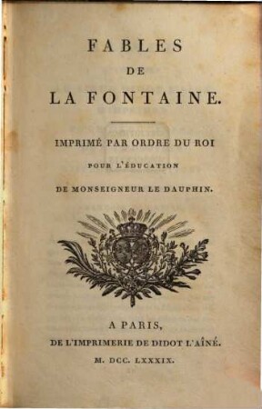 Fables De La Fontaine : Imprimé Par Ordre Du Roi Pour L'Éducation De Monseigneur Le Dauphin