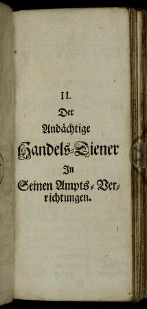 II. Der Andächtige Handels-Diener In Seinen Ampts-Verrichtungen