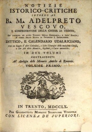 Notizie istorico-critiche intorno al B. M. Adelpreto Vescovo, e comprotettore della chiesa di Trento. 1 (1760). - XVII, 462 S. : Ill.