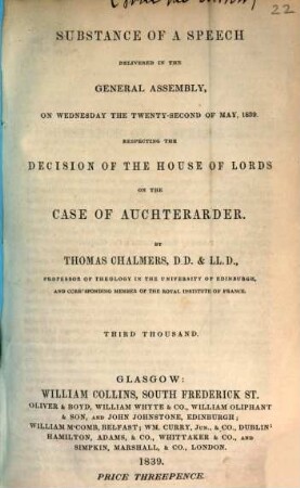 Substance of a speech delivered in the General Assembly, on Wednesday the twenty-second of May, 1839 respecting the decision of the House of Lords on the case of Auchterarder