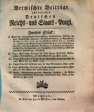 Vermischte Beiträge zur neuesten deutschen Reichs- und Staats-Praxi, 2. 1775
