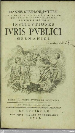 Joannis Stephani Pütteri I. V. D. A Consil. Regis Iustitiae Intimis Iuris Publici In Georgia Augusta Professoris Ordinarii Institutiones Iuris Publici Germanici