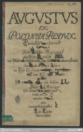 Avgvstvs Ex Polonia Redvx : [Glück]wünsch[ente]r zuruff [Aal]s Ihro [König]liche Majestaet aus Dero [König]reich [Polen] b[Ei] Blüh[Ente]n hohen wohls[Ei]n, zu [Volk]om[m]ener Freude des [Kurfürst]en[Dom]s [Sack]sen in Dero [Re]sidentz[Stadt] [Dresden] [Widder]um [ReTurnier]ten, [Wolle]te V[Ohr] d[Essen] [Thron]e, zu denen [Füße]n Ihro [König]l. Majestat [mi]t demü[Tiger Hand] und [Feder] dieses ge[Ring]e [Blatt] nieder l[Egge]n
