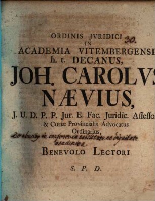 Ordinis Jvridici In Academia Vitembergensi h. t. Decanus, Joh. Carolvs Naevius, J. U. D. ... Benevolo Lectori S. P. D.