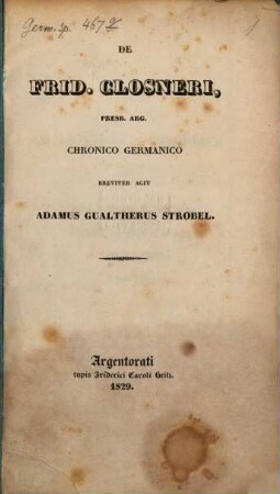 De Frid. Closneri, presb. Arg. chronico germanico, breviter agit Adamus Gualtherus Strobel