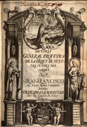 Historia General Profetica De La Orden De Nuestra Señora Del Carmen. 1