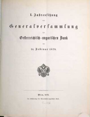 Jahressitzung der Generalversammlung der Oesterreichisch-Ungarischen Bank. 1. 1879, 14. Febr.