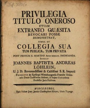 Privilegia Titulo Oneroso Etiam Extraneo Quaesita Revocari Posse Demonstrat : Simul Et Collegia Sua Tum Publica, Tum Privata Post Festum S. Martini Anno MDCCLVI. Inchoanda Indicit