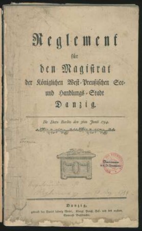 Reglement für den Magistrat der Königlichen West-Preußischen See- und Handlungs-Stadt Danzig : De Dato Berlin den 3ten Junii 1794