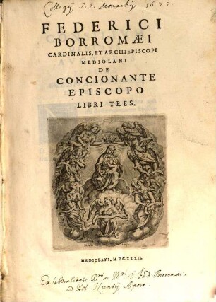 Federici Borromaei Cardinalis, ... De Concionante Episcopo Libri Tres