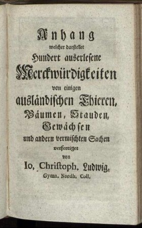 Anhang welche darstellet Hundert auserlesene Merkwürdigkeiten ...
