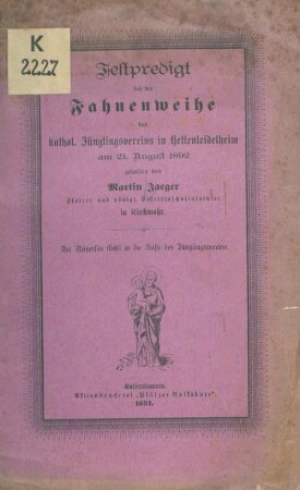 Festpredigt bei der Fahnenweihe des katholischen Jünglingsvereins in Hettenleidelheim am 21. August 1892