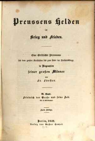Preußens Helden im Krieg und Frieden : eine Geschichte Preussens seit dem Großen Kurfürsten bis zum Ende der Freiheitskriege, 2. Friedrich der Große und seine Zeit