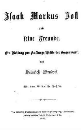Isaak Markus Jost und seine Freunde : ein Beitrag zur Kulturgeschichte der Gegenwart / von Heinrich Zirndorf