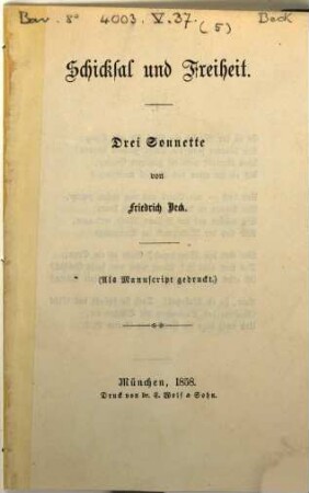 Einzelne Gedichte, 5. Schicksal und Freiheit. Drei Sonette. - München, 1865. - 21 S.