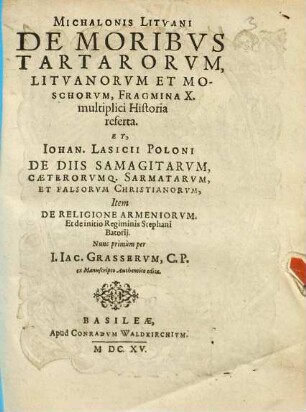 Michalonis Litvani De Moribvs Tartarorvm, Litvanorvm Et Moschorvm, Fragmina X. multiplici Historia referta