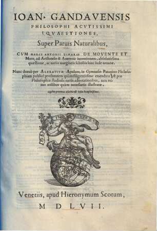Quaestiones super parvis naturalibus : cum Marci Antonii Zimarae de movente et moto, ad Aristotelis & Averrois intentionem, absolutissima quaestione, ac variis margineis scholiis hinc inde ornatae