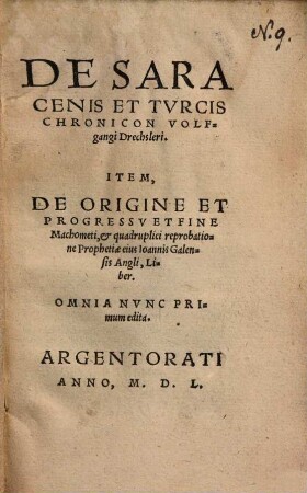 De Saracenis et Turcis chronicon : item de origine et progressu et fine Machometi ...