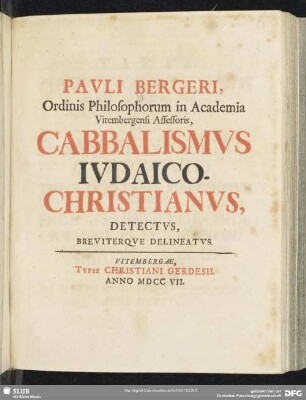 Pauli Bergeri, Ordinis Philosophorum in Academia Vitembergensi Assessoris, Cabbalismus Iudaico-Christianus, Detectus, Breviterque Delineatus