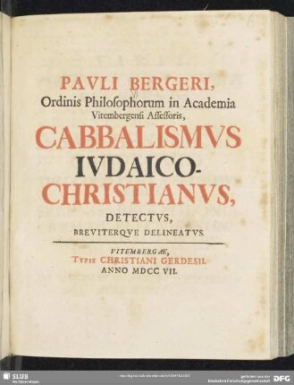 Pauli Bergeri, Ordinis Philosophorum in Academia Vitembergensi Assessoris, Cabbalismus Iudaico-Christianus, Detectus, Breviterque Delineatus