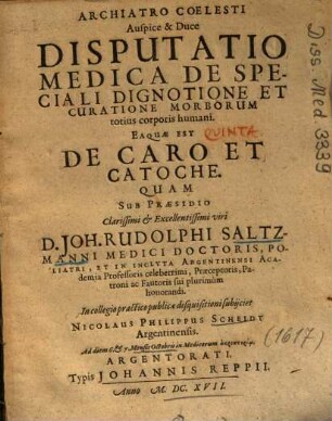 Disputatio Medica De Speciali Dignotione Et Curatione Morborum totius corporis humani. Eaquae Est De Caro Et Catoche