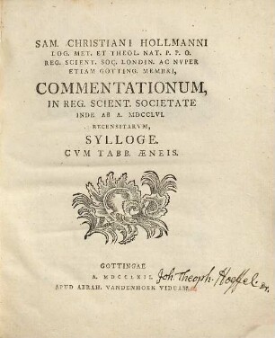 Sam. Christiani Hollmanni ... Commentationum In Reg. Scient. Societate Inde Ab Anno MDCCLVI Recensitarvm, Sylloge : Cum Tabb. Aeneis