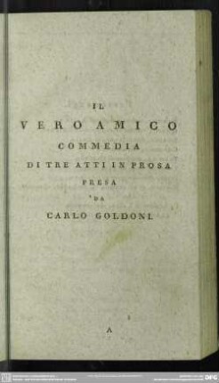 Il Vero Amico Commedia Di Tre Atti In Prosa Presa Da Carlo Goldoni