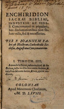 Enchiridion Sacrae Bibliae : Indvstrio Ac Fideli Concionatori in popularibus declamationibus non solum vtilis, sed & necessarius