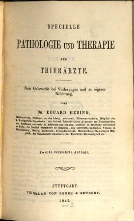 Specielle Pathologie und Therapie für Thierärzte : zum Gebrauche bei Vorlesungen und zu eigener Belehrung