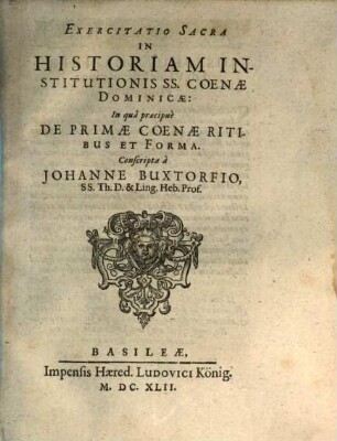 Exercitatio sacra in historiam institutionis ss. coenae dominicae : in qua praecipue de primae coenae ritibus et forma